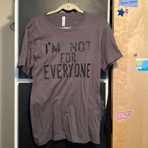 I’m not for everyone T-shirt